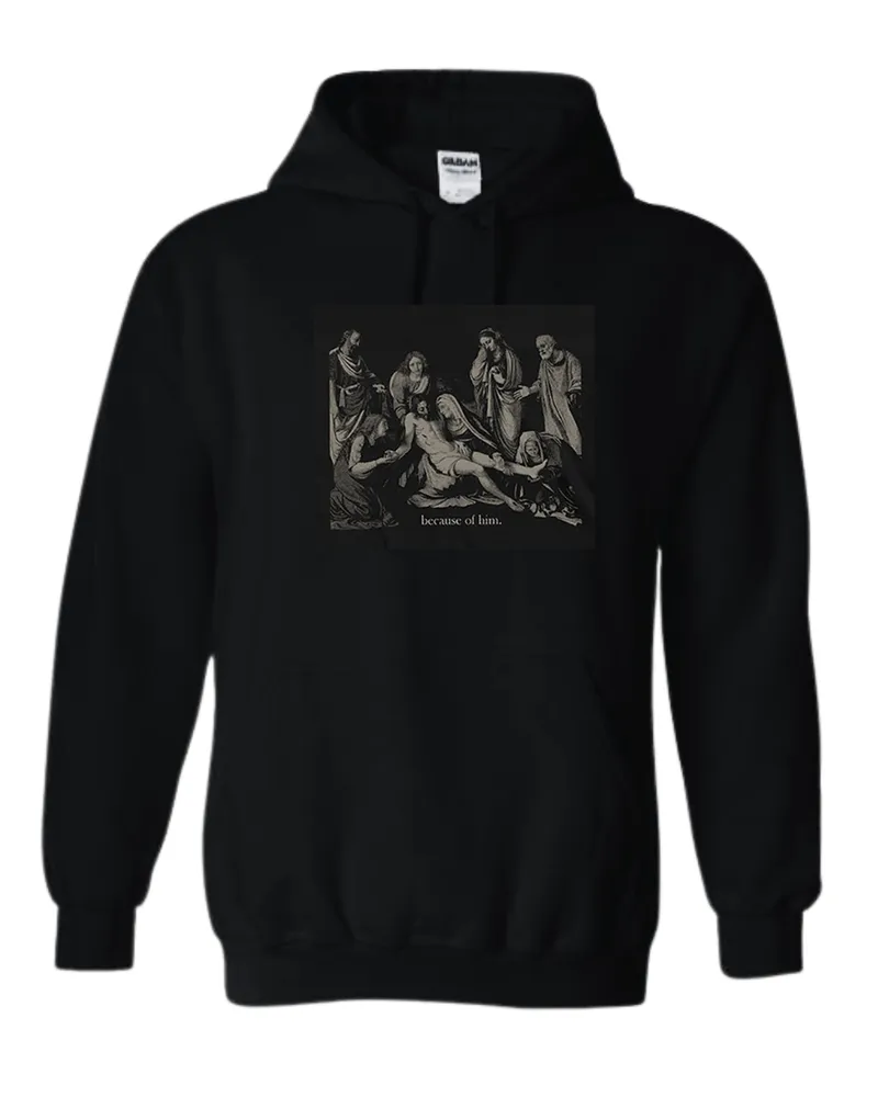 because of him classic hoodie
